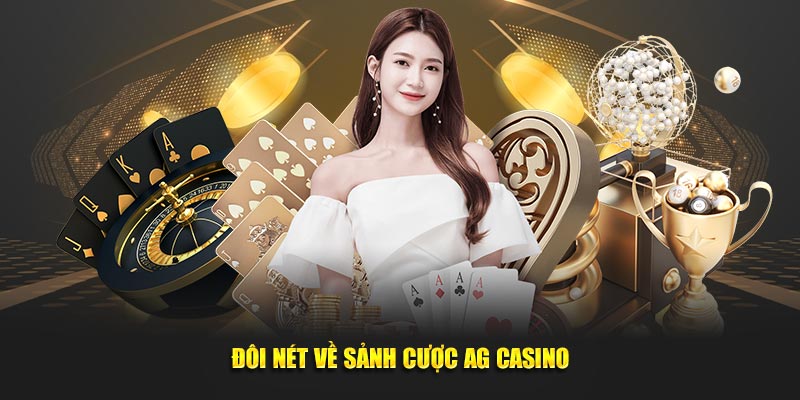 Đôi nét về sảnh cược AG Casino