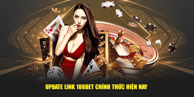 Update link 188Bet chính thức hiện nay 