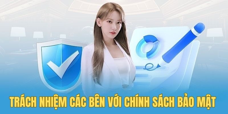 Người chơi & nhà cái đều có trách nhiệm với chính sách bảo mật